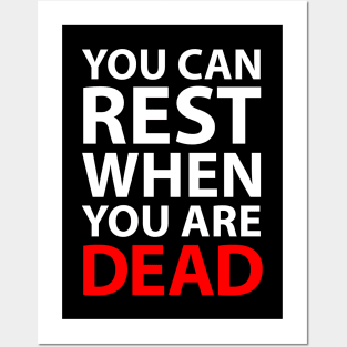 You Can Rest When You Are Dead Posters and Art